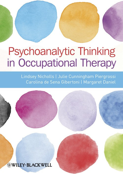 Psychoanalytic Thinking in Occupational Therapy by Lindsey Nicholls ISBN 9780470655863