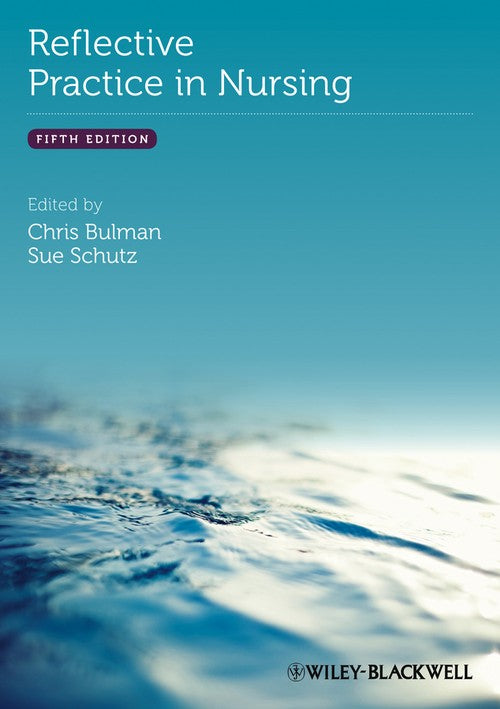 Reflective Practice in Nursing by Chris Bulman ISBN 9780470658109