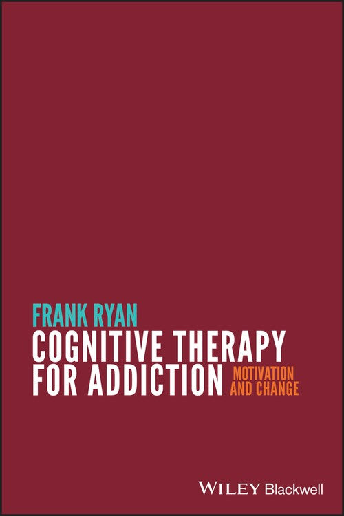 Cognitive Therapy for Addiction by Frank Ryan ISBN 9780470669952
