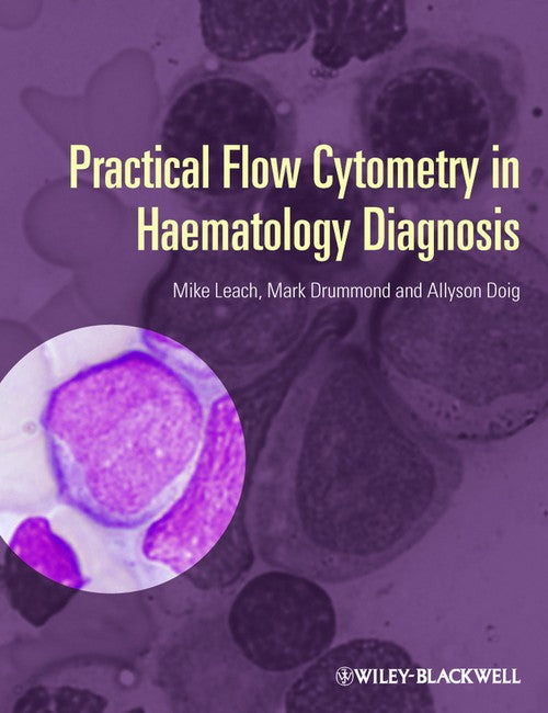 Practical Flow Cytometry in Haematology Diagnosis by Mike Leach ISBN 9780470671207