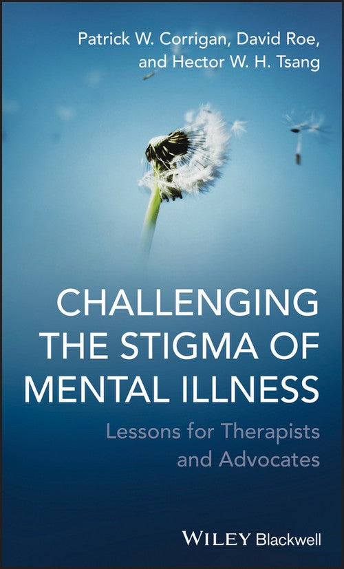 Challenging the Stigma of Mental Illness by Patrick W Corrigan ISBN 9780470683606