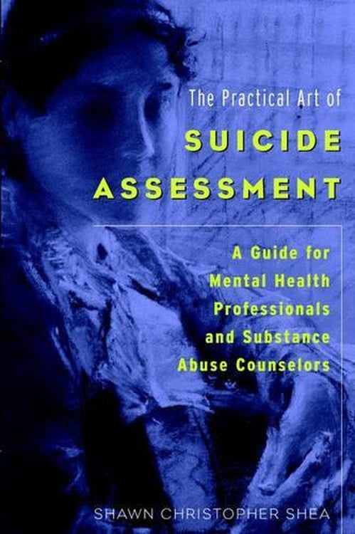 The Practical Art of Suicide Assessment by Sc Shea ISBN 9780471237617
