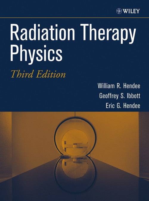 Radiation Therapy Physics by William R Hendee ISBN 9780471394938