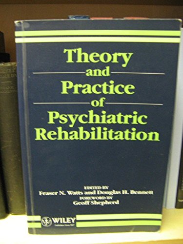 Theory and Practice of Psychiatric Rehabilitation by Fraser N Watts ISBN 9780471928164