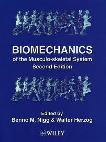 Biomechanics of the Musculo-skeletal System by Benno M Nigg ISBN 9780471978183