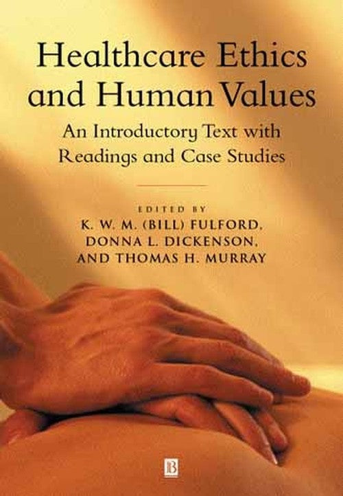 Healthcare Ethics and Human Values by K W M Fulford ISBN 9780631202240