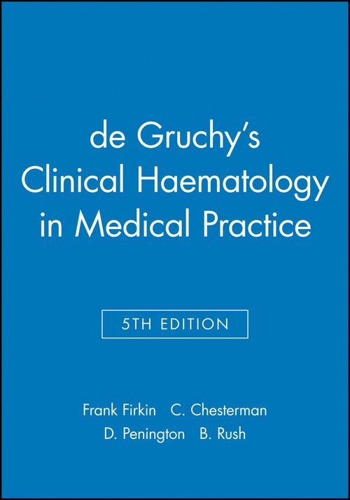 de Gruchy's Clinical Haematology in Medical Practice by Frank Firkin ISBN 9780632017157