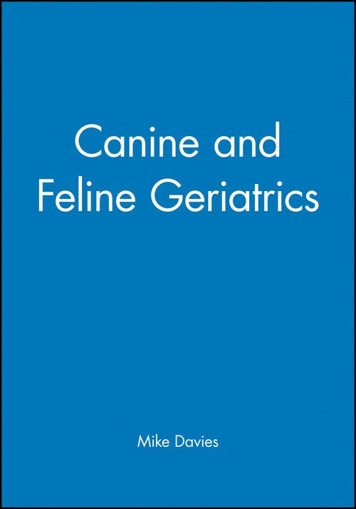 Canine and Feline Geriatrics by Mike Davies ISBN 9780632034796