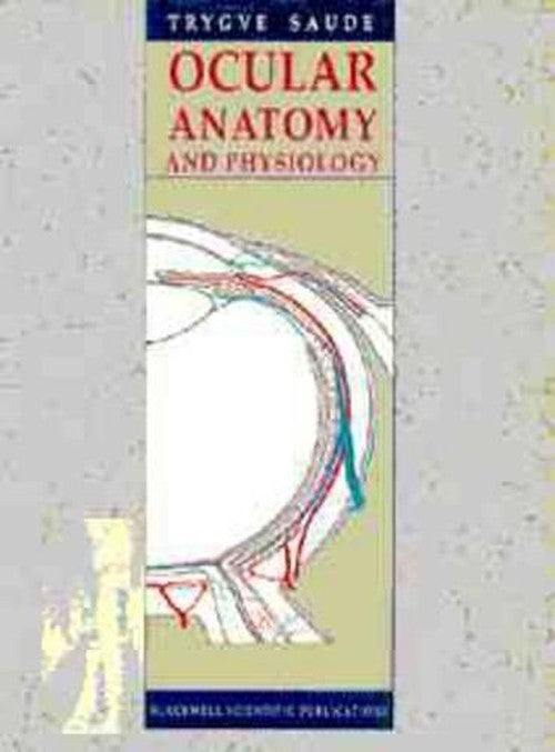 Ocular Anatomy and Physiology by Trygve Saude ISBN 9780632035991