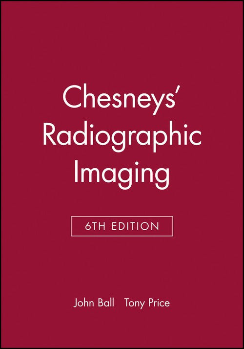 Chesneys' Radiographic Imaging by John L Ball ISBN 9780632039012