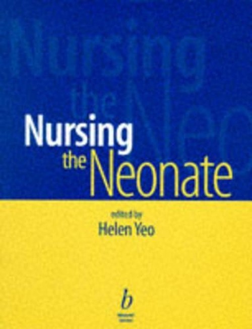 Nursing the Neonate by Helen Yeo ISBN 9780632050499