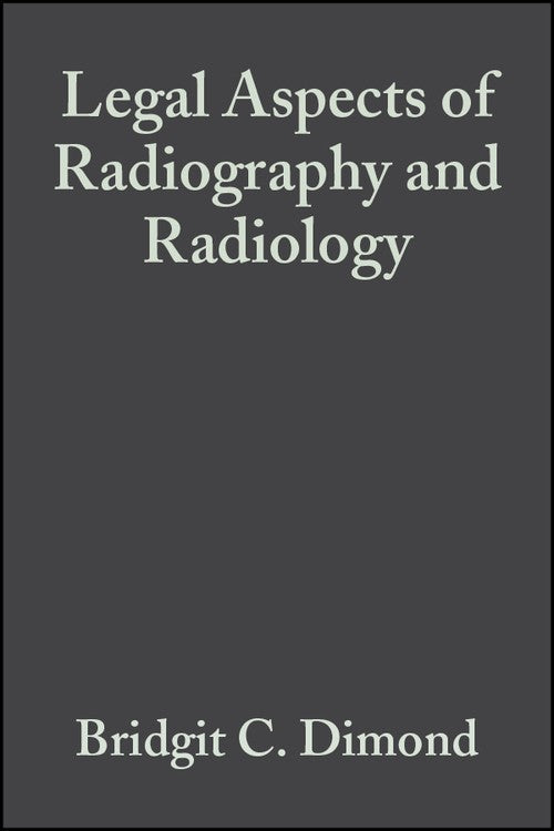 Legal Aspects of Radiography and Radiology by Bridgit C Dimond ISBN 9780632055029