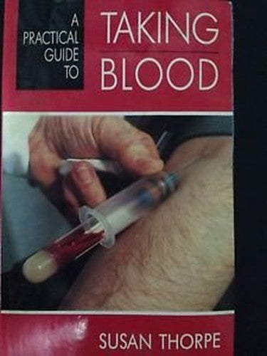 A Practical Guide to Taking Blood by Susan Thorpe ISBN 9780702015083