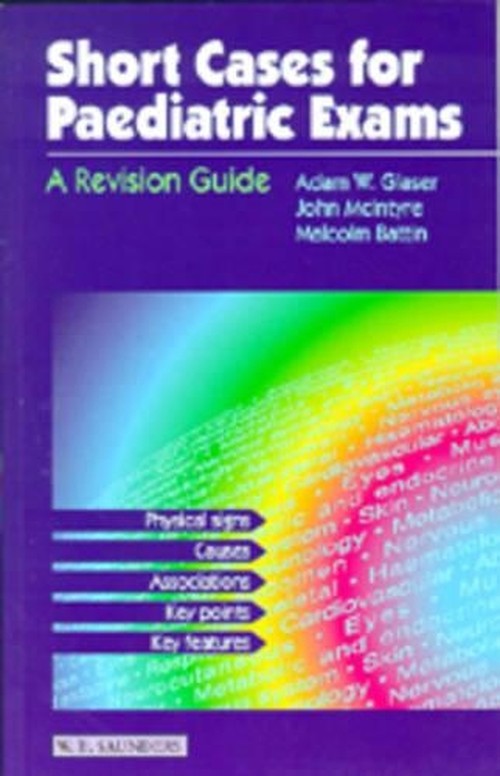 Short Cases for Paediatric Exams by Adam W Glaser ISBN 9780702021626