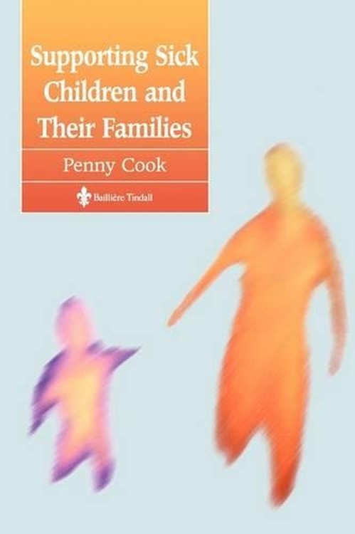 Supporting Sick Children and Their Families by Penny Cook