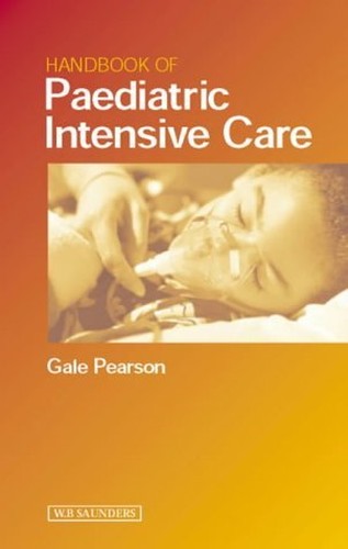Handbook of Paediatric Intensive Care by Gale A Pearson ISBN 9780702023460