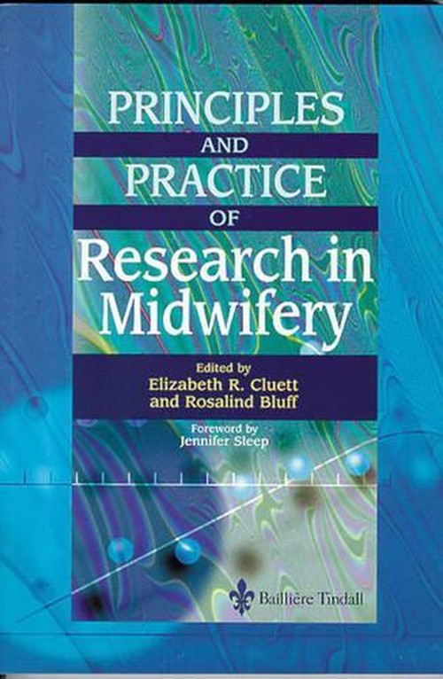 Principles and Practice of Research in Midwifery by Elizabeth R Cluett ISBN 9780702024252