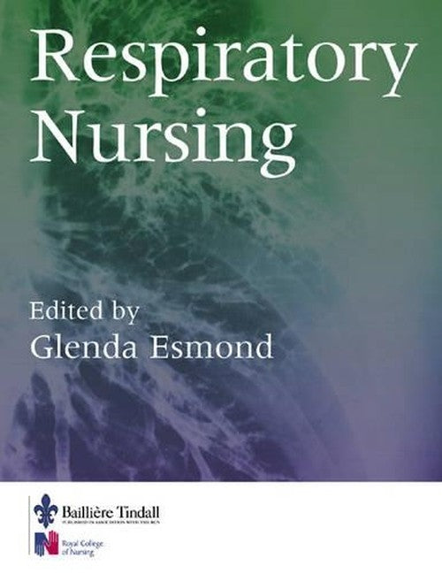 Respiratory Nursing by Glenda Esmond Rgn Msc Pged Bsc Uk) ISBN 9780702024276