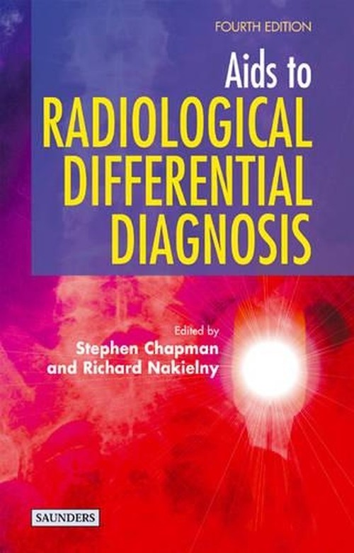 Aids to Radiological Differential Diagnosis by Stephen Chapman ISBN 9780702026508