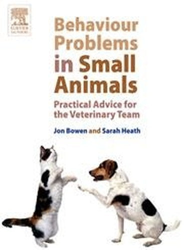 Behaviour Problems in Small Animals by Jon Bowen 9780702027673