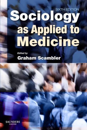 Sociology as Applied to Medicine by Graham Scambler Bsc ISBN 9780702029011