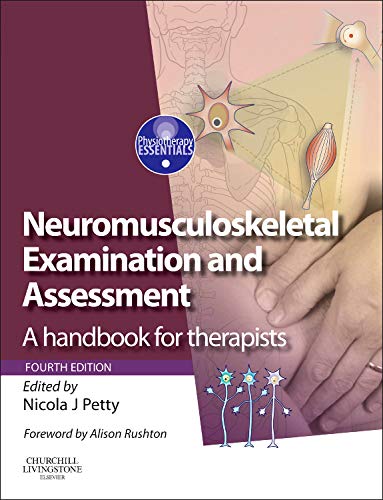 Neuromusculoskeletal Examination and Assessment by Nicola J Petty Dpt Msc Graddipphys Fmacp Fhea ISBN 9780702029905