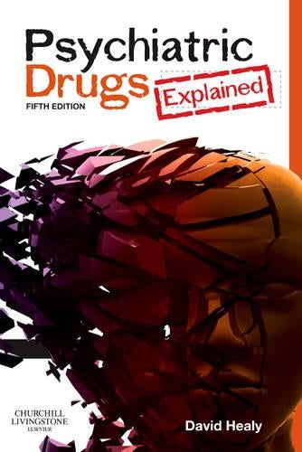 Psychiatric Drugs Explained by David Healy Md Frcpsych ISBN 9780702029974