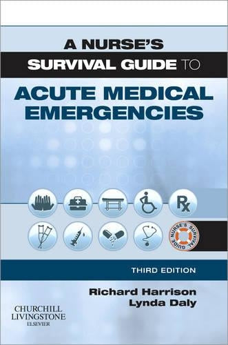 A Nurse's Survival Guide to Acute Medical Emergencies by Richard N Harrison Md ISBN 9780702040443
