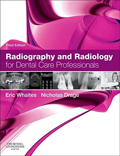 Radiography and Radiology for Dental Care Professionals by Eric Whaites Msc Bds Fdsrcs Fdsrcs Frcr Ddrrcr ISBN 9780702045981