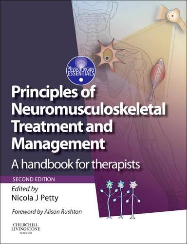Principles of Neuromusculoskeletal Treatment and Management by Nicola J Petty Dpt Msc Graddipphys Fmacp Fhea ISBN 9780702053092