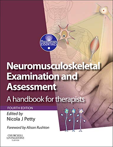 Neuromusculoskeletal Examination and Assessment by Nicola J Petty Dpt Msc Graddipphys Fmacp Fhea ISBN 9780702055041