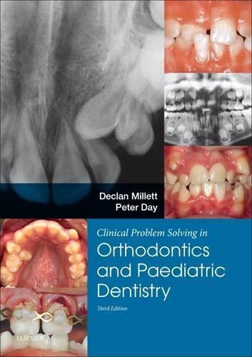 Clinical Problem Solving in Dentistry: Orthodontics and Paediatric Dentistry by Declan Millett Bdsc Dds Fdsrcps Fdsrcs Dorthrcseng Morthrcseng ISBN 9780702058363
