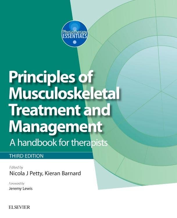 Principles of Musculoskeletal Treatment and Management by Nicola J Petty Dpt Msc Graddipphys Fmacp Fhea ISBN 9780702067198