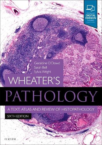 Wheater's Pathology: A Text, Atlas and Review of Histopathology by Geraldine O'dowd Bsc Mbchb Frcpath