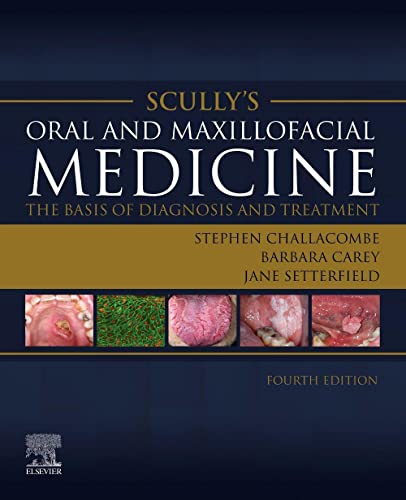 Scully's Oral and Maxillofacial Medicine: The Basis of Diagnosis and Treatment by Stephen J Challacombe Frcpath Fdsrcs Fmedsci Dsc Fkc ISBN 9780702080111