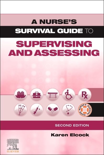 A Nurse's Survival Guide to Supervising and Assessing by Karen Elcock ISBN 9780702081477