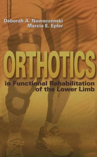 Orthotics in Functional Rehabilitation of the Lower Limb by Deborah A Nawoczenski 9780721661346
