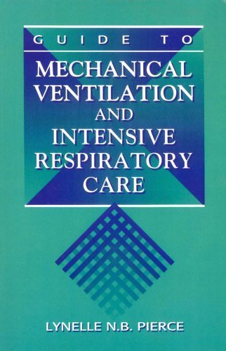 Guide to Mechanical Ventilation and Intensive Respiratory Care by Lynelle Nb Pierce ISBN 9780721664781