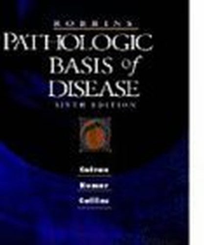 Robbins Pathologic Basis of Disease by Ramzi S Cotran ISBN 9780721673356