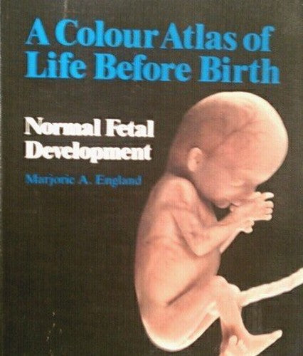 Color Atlas of Life Before Birth by Marjorie A England ISBN 9780723416395