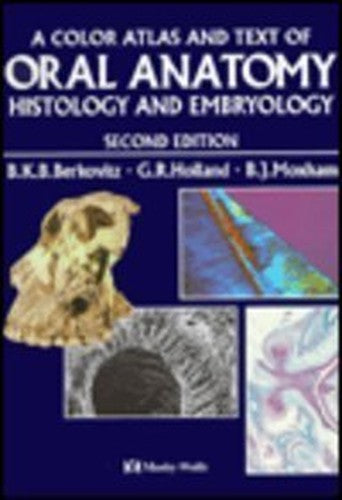 Color Atlas and Textbook of Oral Anatomy, Histology and Embryology by Barry K B Berkovitz ISBN 9780723416883