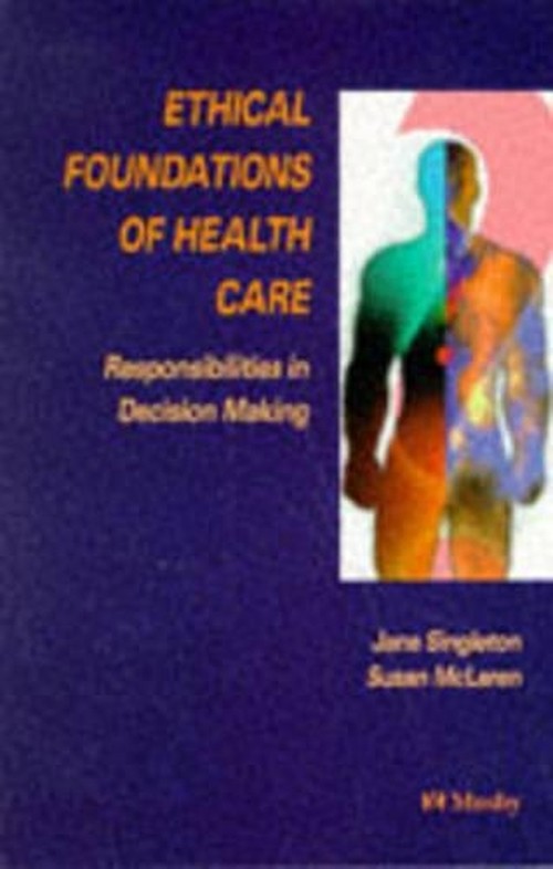 Ethical Foundations of Health Care by Jane Singleton ISBN 9780723418733