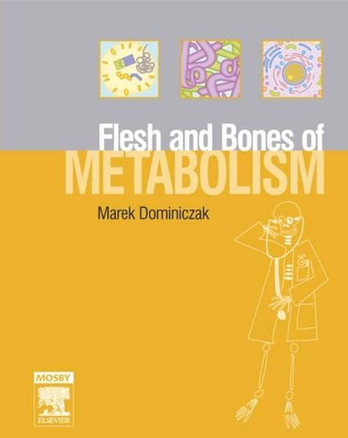 The Flesh and Bones of Metabolism by Marek H Dominiczak Md Hab Med Frcpath Frcp ISBN 9780723433682