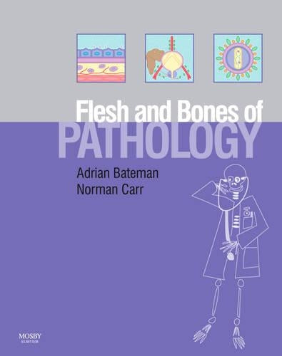 The Flesh and Bones of Pathology by Adrian C Bateman ISBN 9780723433965