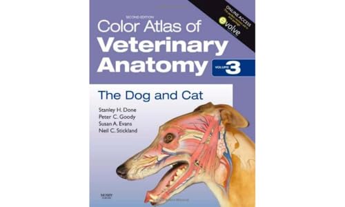 Color Atlas of Veterinary Anatomy, Volume 3, The Dog and Cat by Stanley H Done Ba Bvetmed Decphm Decvp Frcvs Frcpath