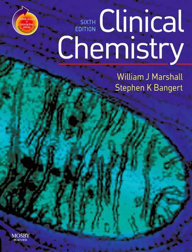 Clinical Chemistry by William J Marshall Ma Msc Mbbs Frcp Frcpath Frcpedin Fibiol ISBN 9780723434559