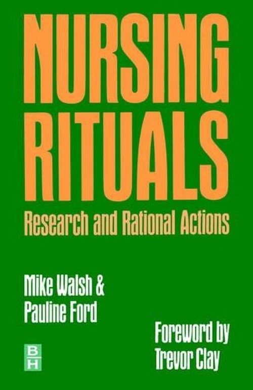 Nursing, Rituals, Research and Rational Actions by Mike Walsh ISBN 9780750600972
