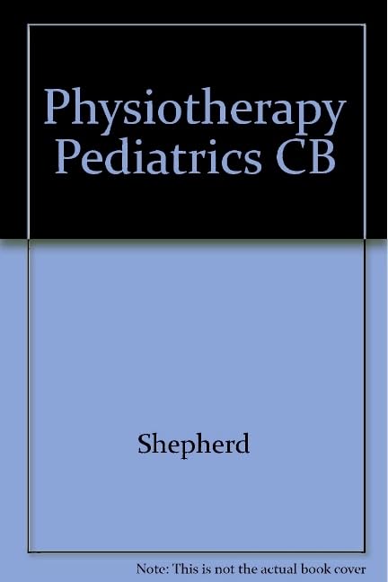 Physiotherapy in Pediatrics by Roberta B Shepherd Ma Edd Facp ISBN 9780750606202