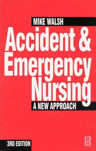 Accident and Emergency Nursing by Mike Walsh ISBN 9780750624435