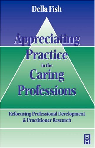 Appreciating Practice in the Caring Professions by Della Fish ISBN 9780750630016